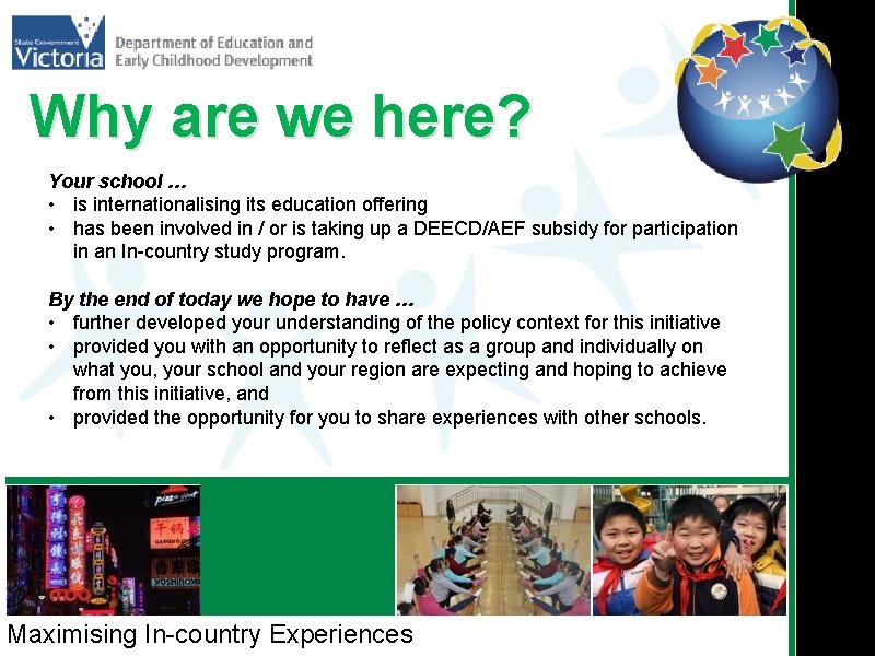 Why are we here? Your school … • is internationalising its education offering •