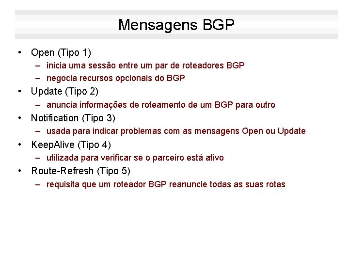 Mensagens BGP • Open (Tipo 1) – inicia uma sessão entre um par de