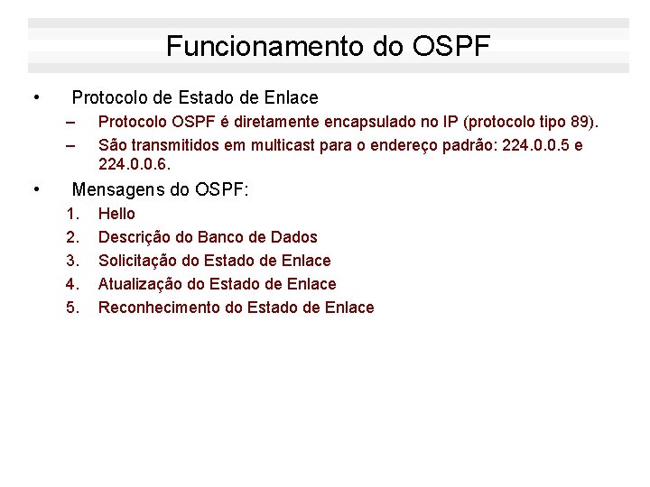 Funcionamento do OSPF • Protocolo de Estado de Enlace – – • Protocolo OSPF