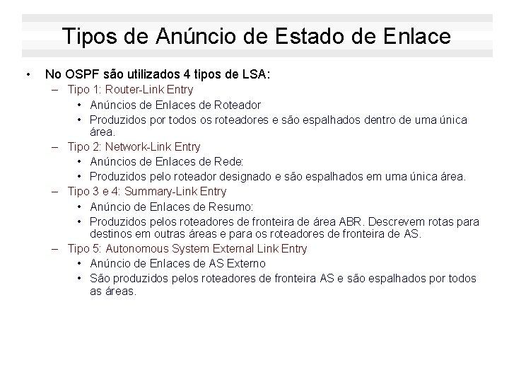 Tipos de Anúncio de Estado de Enlace • No OSPF são utilizados 4 tipos