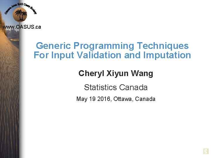 www. OASUS. ca Generic Programming Techniques For Input Validation and Imputation Cheryl Xiyun Wang www. OASUS. ca Generic Programming Techniques For Input Validation and Imputation Cheryl Xiyun Wang
