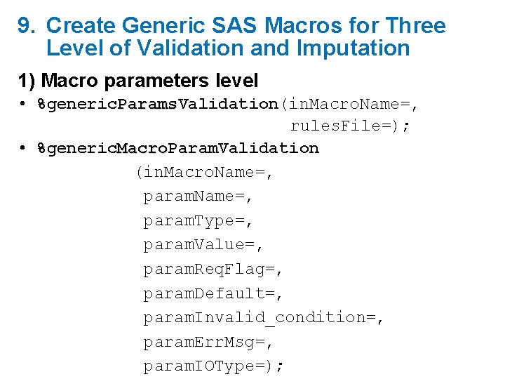 9. Create Generic SAS Macros for Three Level of Validation and Imputation 1) Macro 9. Create Generic SAS Macros for Three Level of Validation and Imputation 1) Macro