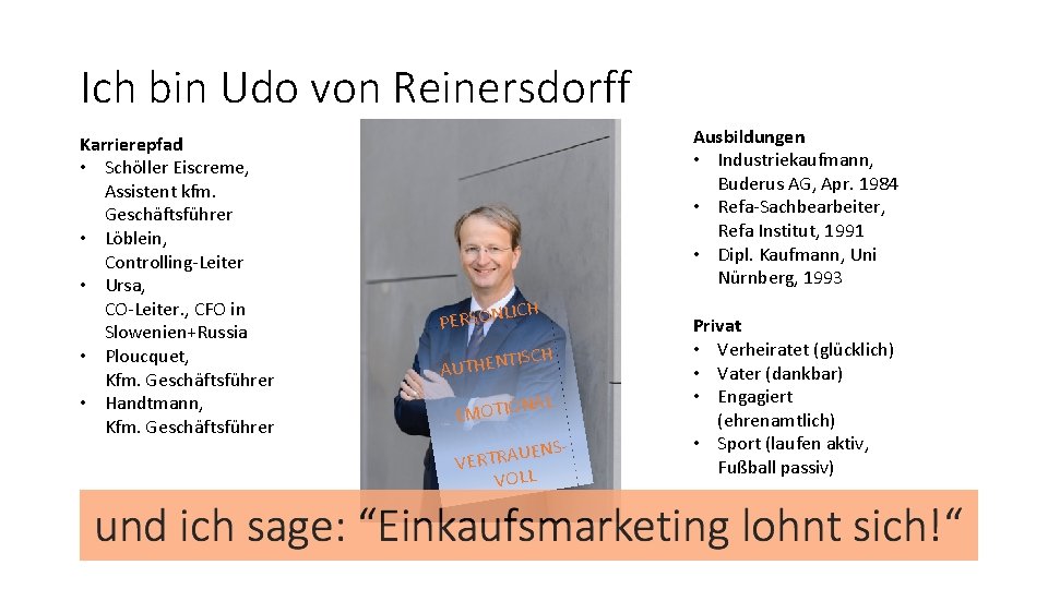 Ich bin Udo von Reinersdorff Karrierepfad • Schöller Eiscreme, Assistent kfm. Geschäftsführer • Löblein, Ich bin Udo von Reinersdorff Karrierepfad • Schöller Eiscreme, Assistent kfm. Geschäftsführer • Löblein,