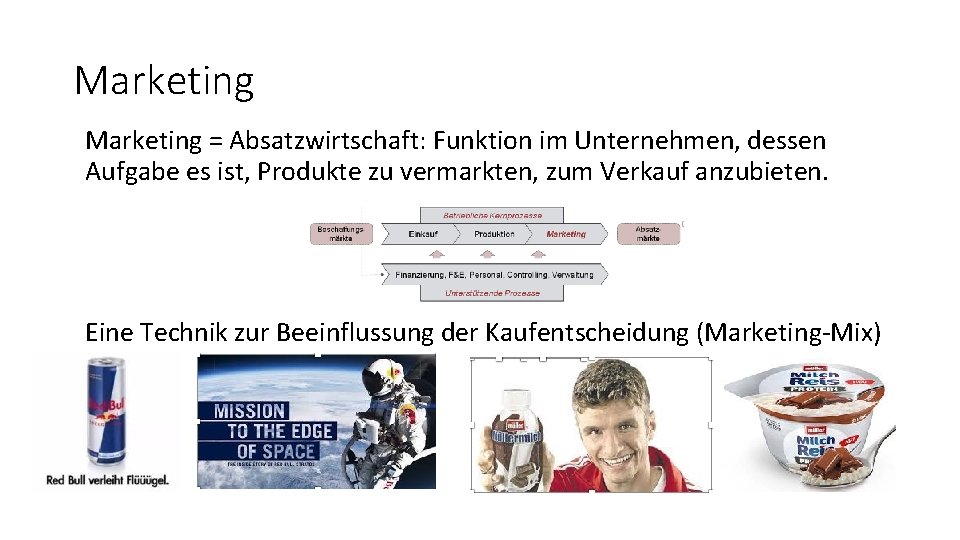 Marketing = Absatzwirtschaft: Funktion im Unternehmen, dessen Aufgabe es ist, Produkte zu vermarkten, zum Marketing = Absatzwirtschaft: Funktion im Unternehmen, dessen Aufgabe es ist, Produkte zu vermarkten, zum