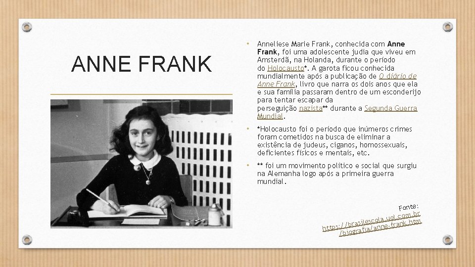  • Anneliese Marie Frank, conhecida com Anne ANNE FRANK Frank, foi uma adolescente