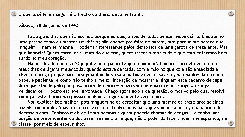 O que você lerá a seguir é o trecho do diário de Anne Frank.