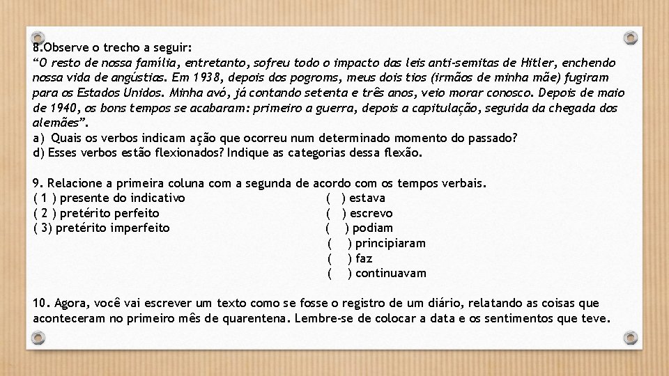8. Observe o trecho a seguir: “O resto de nossa família, entretanto, sofreu todo