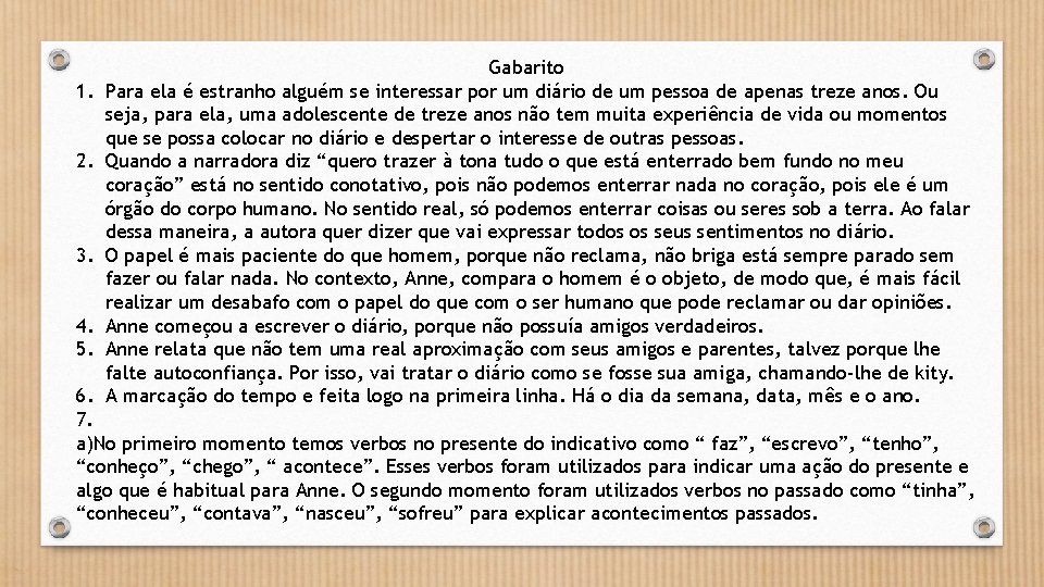 1. 2. 3. 4. 5. Gabarito Para ela é estranho alguém se interessar por