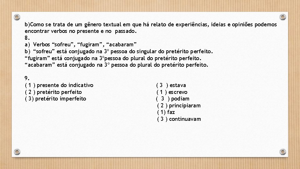 b)Como se trata de um gênero textual em que há relato de experiências, ideias