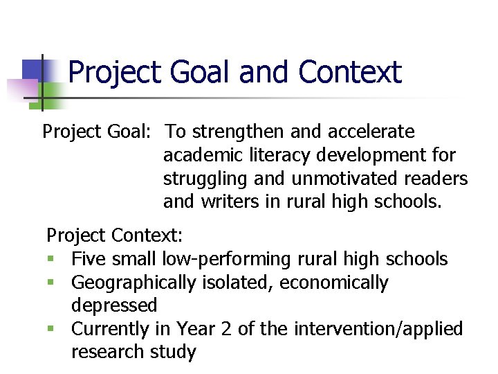 Project Goal and Context Project Goal: To strengthen and accelerate academic literacy development for