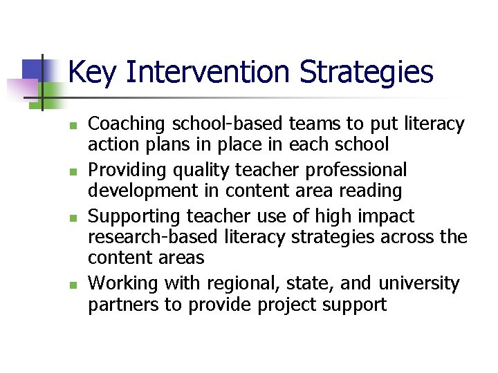 Key Intervention Strategies n n Coaching school-based teams to put literacy action plans in