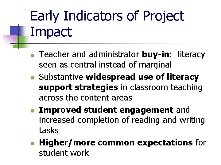 Early Indicators of Project Impact n n Teacher and administrator buy-in: literacy seen as