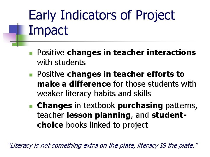 Early Indicators of Project Impact n n n Positive changes in teacher interactions with