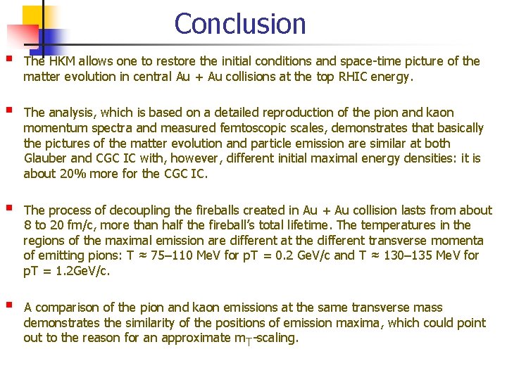 Conclusion § The HKM allows one to restore the initial conditions and space-time picture