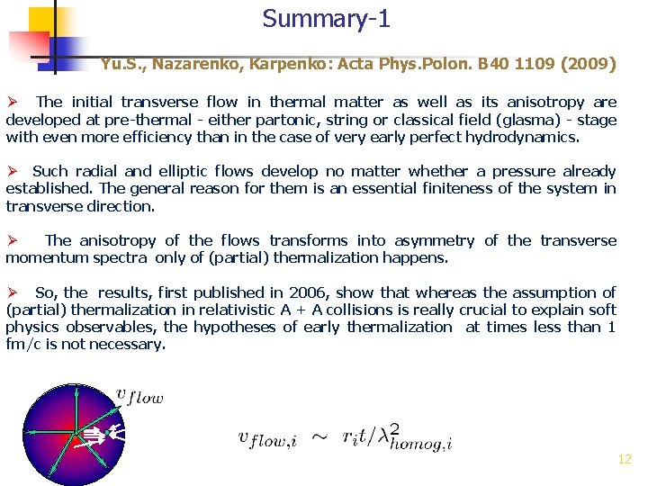 Summary-1 Yu. S. , Nazarenko, Karpenko: Acta Phys. Polon. B 40 1109 (2009) Ø