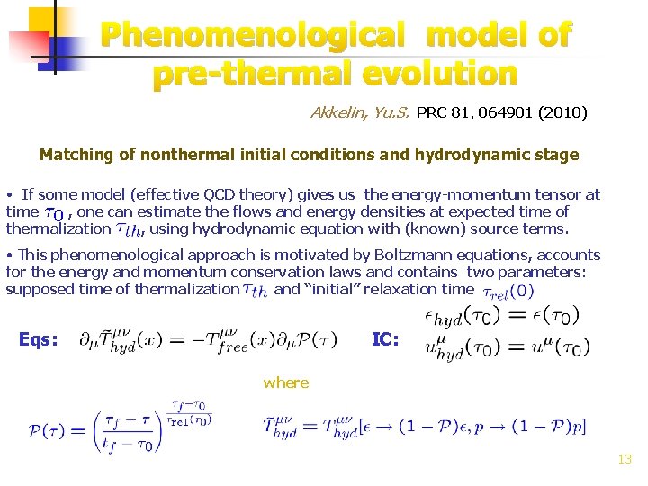 Phenomenological model of pre-thermal evolution Akkelin, Yu. S. PRC 81, 064901 (2010) Matching of