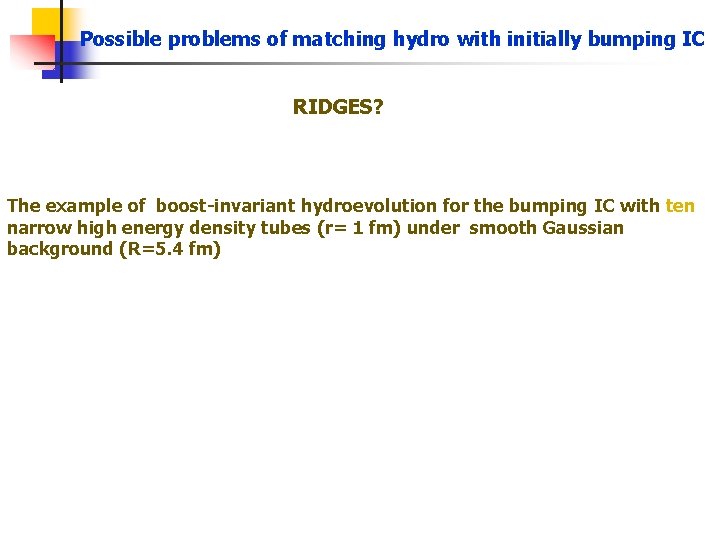 Possible problems of matching hydro with initially bumping IC RIDGES? The example of boost-invariant