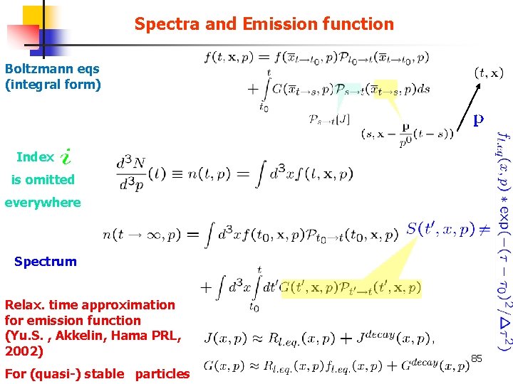 Spectra and Emission function Boltzmann eqs (integral form) Index is omitted everywhere Spectrum Relax.
