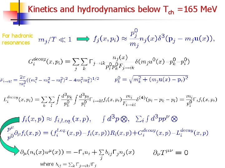 Kinetics and hydrodynamics below Tch =165 Me. V For hadronic resonances & where 