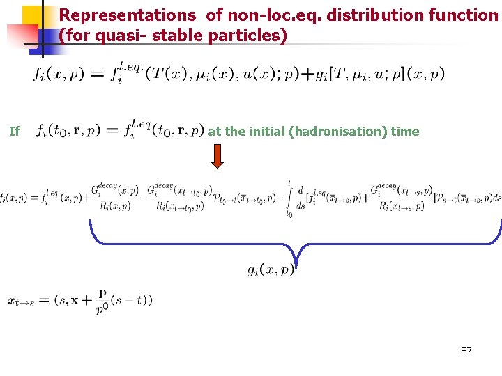 Representations of non-loc. eq. distribution function (for quasi- stable particles) If at the initial