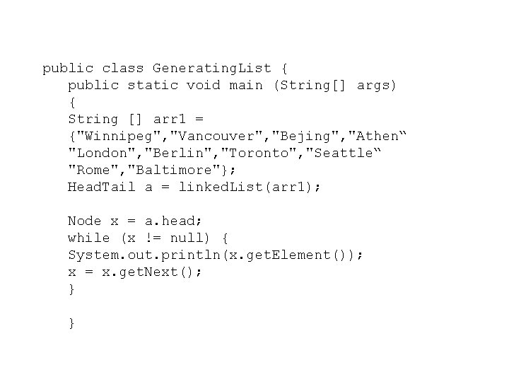 public class Generating. List { public static void main (String[] args) { String []