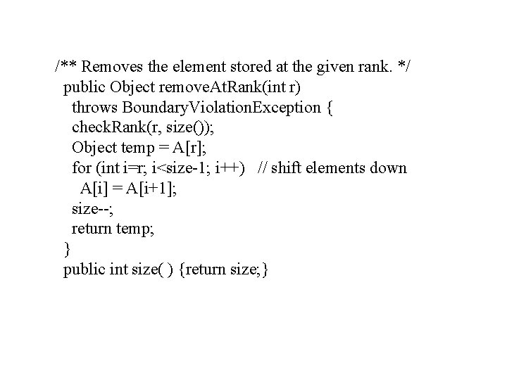 /** Removes the element stored at the given rank. */ public Object remove. At.