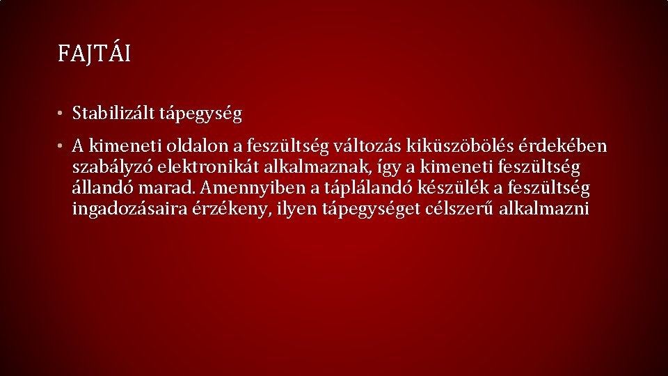 FAJTÁI • Stabilizált tápegység • A kimeneti oldalon a feszültség változás kiküszöbölés érdekében szabályzó