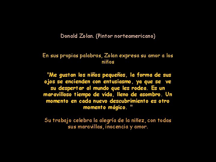 Donald Zolan. (Pintor norteamericano) En sus propias palabras, Zolan expresa su amor a los