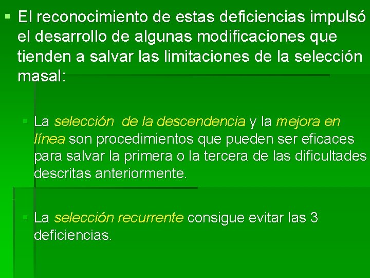 § El reconocimiento de estas deficiencias impulsó el desarrollo de algunas modificaciones que tienden