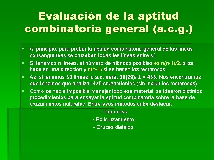 Evaluación de la aptitud combinatoria general (a. c. g. ) § Al principio, para