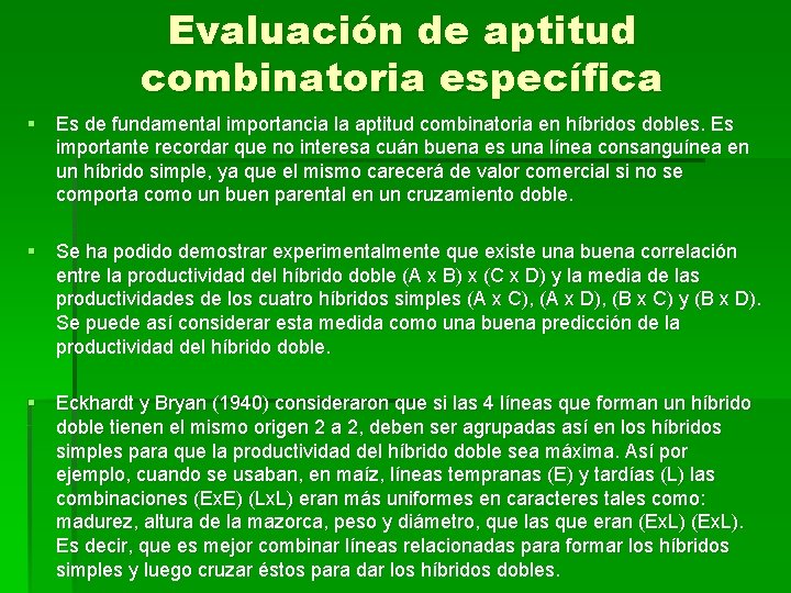 Evaluación de aptitud combinatoria específica § Es de fundamental importancia la aptitud combinatoria en
