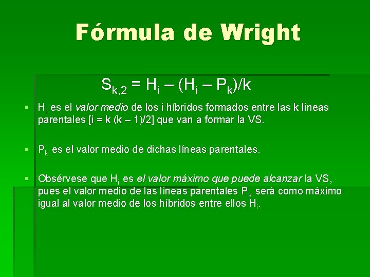 Fórmula de Wright Sk, 2 = Hi – (Hi – Pk)/k § Hi es