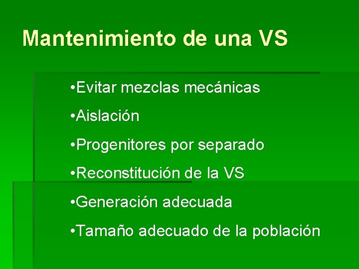 Mantenimiento de una VS • Evitar mezclas mecánicas • Aislación • Progenitores por separado