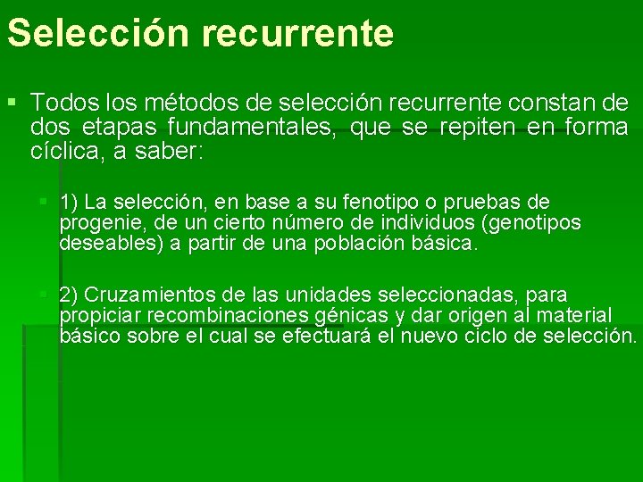 Selección recurrente § Todos los métodos de selección recurrente constan de dos etapas fundamentales,