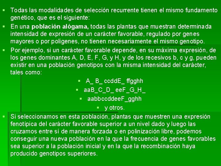 § Todas las modalidades de selección recurrente tienen el mismo fundamento genético, que es