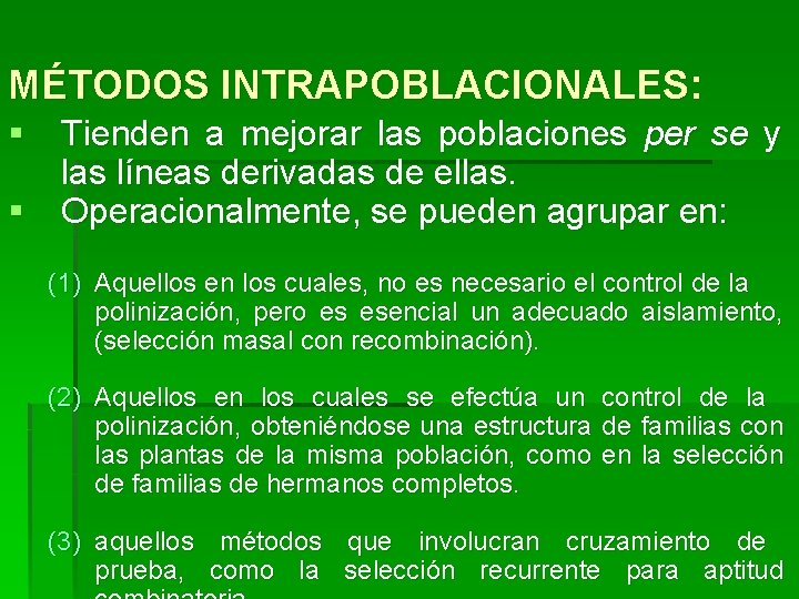 MÉTODOS INTRAPOBLACIONALES: § Tienden a mejorar las poblaciones per se y las líneas derivadas