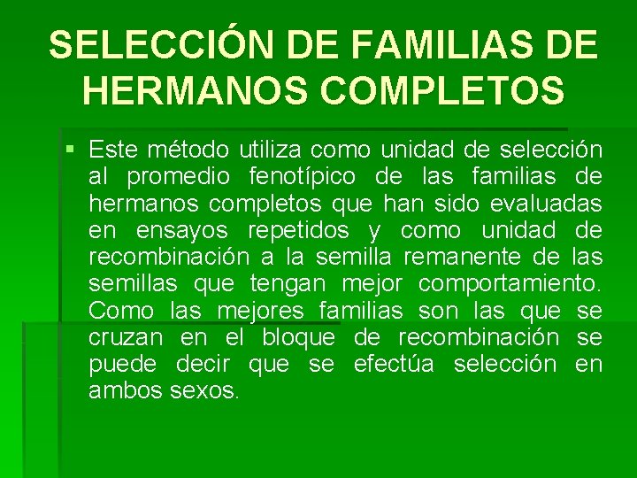 SELECCIÓN DE FAMILIAS DE HERMANOS COMPLETOS § Este método utiliza como unidad de selección