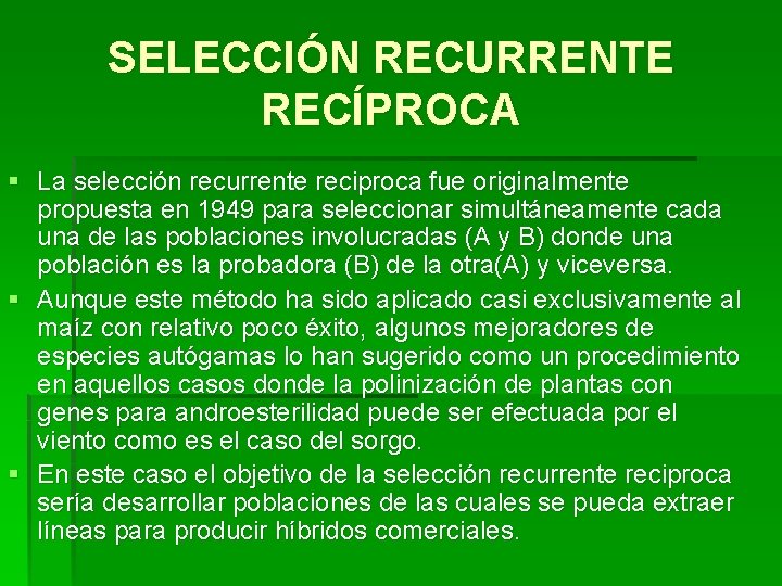 SELECCIÓN RECURRENTE RECÍPROCA § La selección recurrente reciproca fue originalmente propuesta en 1949 para