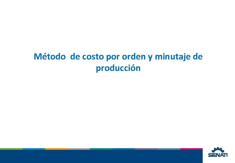 Método de costo por orden y minutaje de producción Método de costo por orden y minutaje de producción