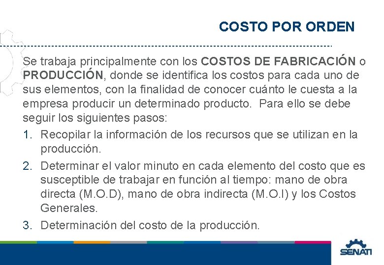 COSTO POR ORDEN Se trabaja principalmente con los COSTOS DE FABRICACIÓN o PRODUCCIÓN, donde COSTO POR ORDEN Se trabaja principalmente con los COSTOS DE FABRICACIÓN o PRODUCCIÓN, donde