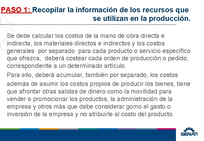 PASO 1: Recopilar la información de los recursos que se utilizan en la producción. PASO 1: Recopilar la información de los recursos que se utilizan en la producción.