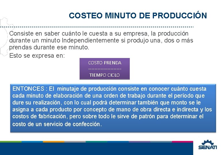 COSTEO MINUTO DE PRODUCCIÓN Consiste en saber cuánto le cuesta a su empresa, la COSTEO MINUTO DE PRODUCCIÓN Consiste en saber cuánto le cuesta a su empresa, la