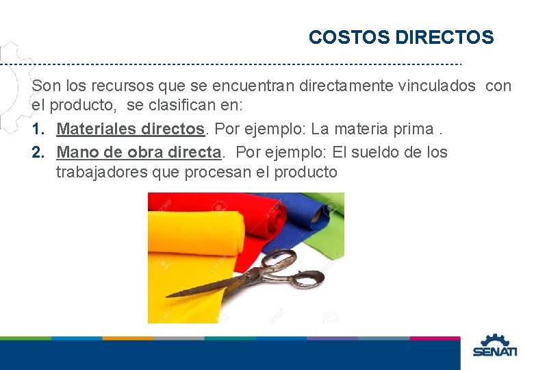 COSTOS DIRECTOS Son los recursos que se encuentran directamente vinculados con el producto, se COSTOS DIRECTOS Son los recursos que se encuentran directamente vinculados con el producto, se