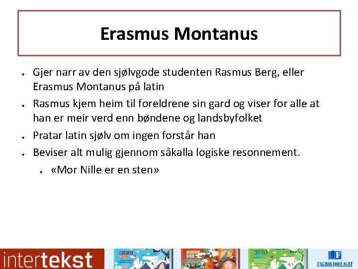 Erasmus Montanus u u Gjer narr av den sjølvgode studenten Rasmus Berg, eller Erasmus Erasmus Montanus u u Gjer narr av den sjølvgode studenten Rasmus Berg, eller Erasmus