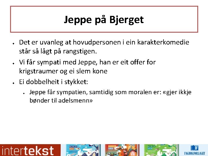 Jeppe på Bjerget u u u Det er uvanleg at hovudpersonen i ein karakterkomedie Jeppe på Bjerget u u u Det er uvanleg at hovudpersonen i ein karakterkomedie