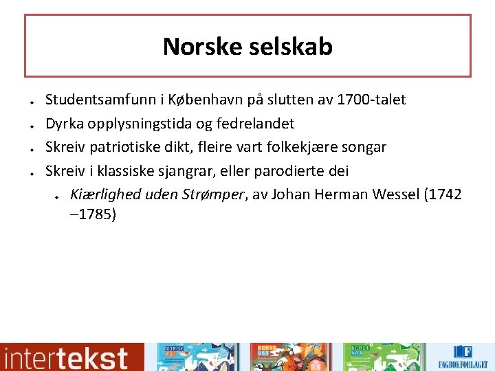 Norske selskab u u Studentsamfunn i København på slutten av 1700 -talet Dyrka opplysningstida Norske selskab u u Studentsamfunn i København på slutten av 1700 -talet Dyrka opplysningstida