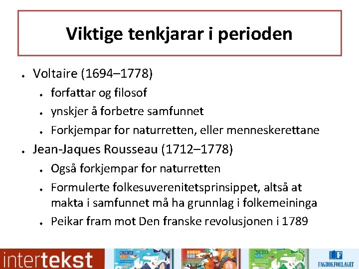 Viktige tenkjarar i perioden u Voltaire (1694– 1778) u u forfattar og filosof ynskjer Viktige tenkjarar i perioden u Voltaire (1694– 1778) u u forfattar og filosof ynskjer