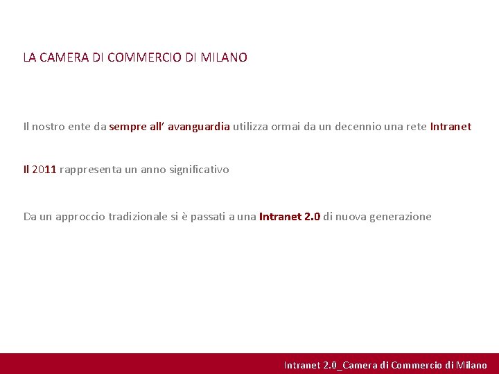 LA CAMERA DI COMMERCIO DI MILANO Il nostro ente da sempre all’ avanguardia utilizza