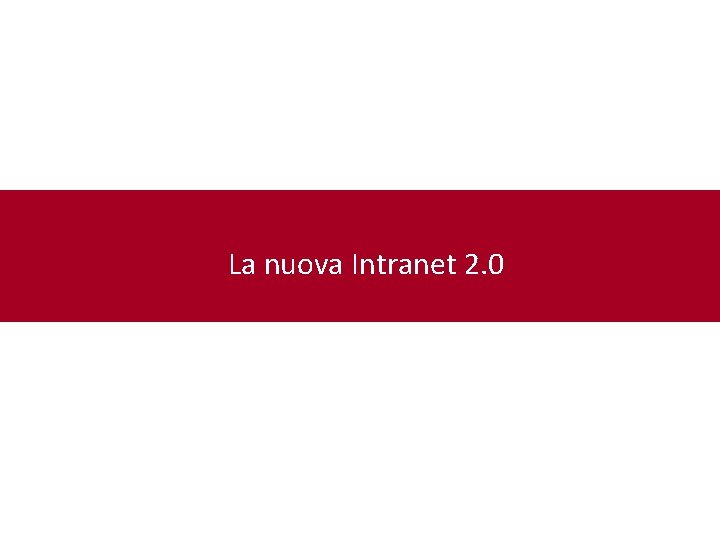 La nuova Intranet 2. 0 