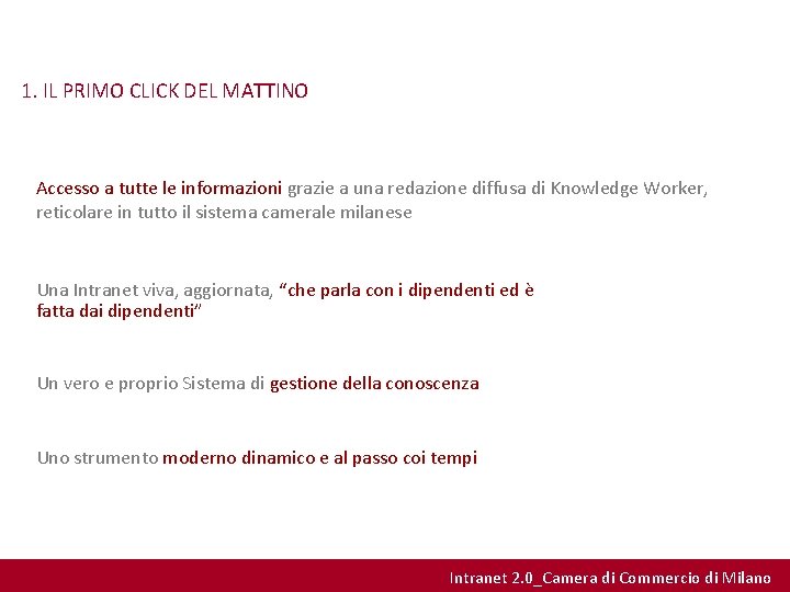 1. IL PRIMO CLICK DEL MATTINO Accesso a tutte le informazioni grazie a una